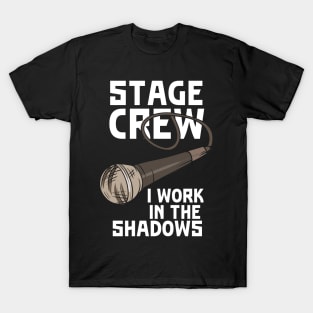 Stage Crew I Work In The Shadows T-Shirt